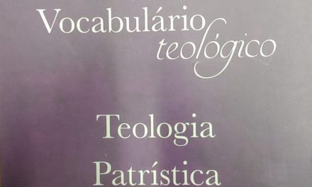 (RESENHA DE LIVRO) VOCABULÁRIO TEOLÓGICO, TEOLOGIA PATRÍSTICA, pelo Prof. Sérgio Ribaric’