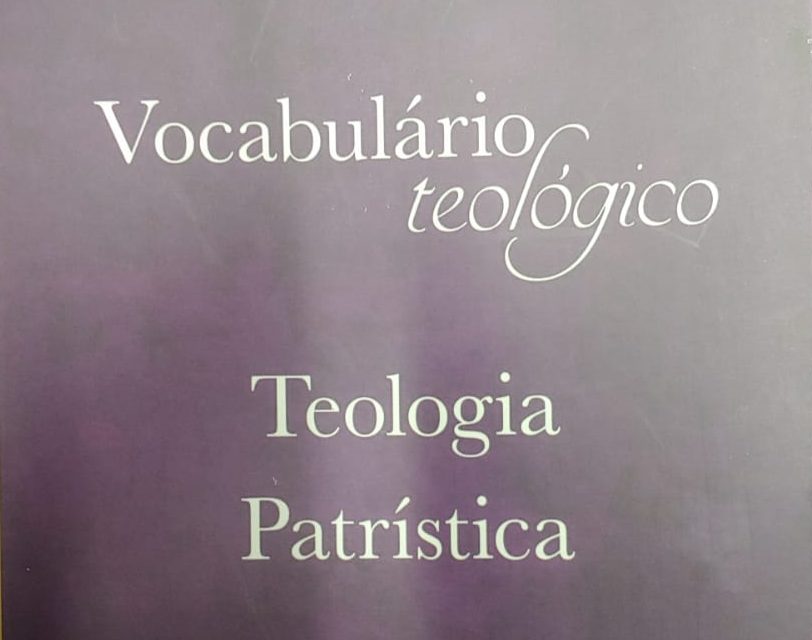 (RESENHA DE LIVRO) VOCABULÁRIO TEOLÓGICO, TEOLOGIA PATRÍSTICA, pelo Prof. Sérgio Ribaric’