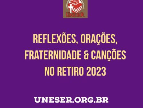 Oração, fraternidade e canção no Retiro 2023