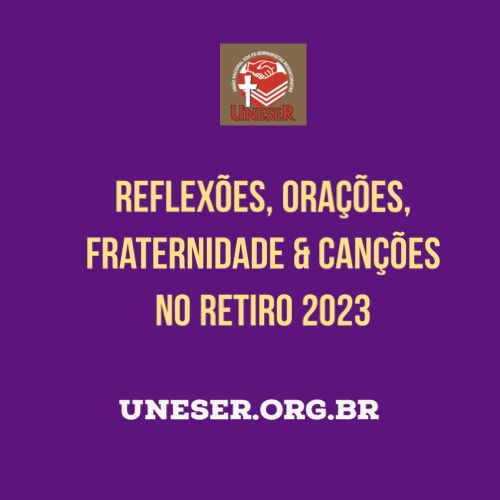 Oração, fraternidade e canção no Retiro 2023